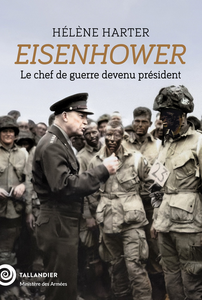 Eisenhower : Le chef de guerre devenu président - Hélène Harter