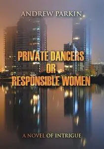 «Private Dancers or Responsible Women» by Andrew Parkin