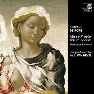 Paul Van Nevel, Huelgas Ensemble - Cipriano de Rore: Missa Praeter rerum seriem, Madrigaux & Motets (2002)