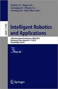 Intelligent Robotics and Applications: 12th International Conference, ICIRA 2019, Shenyang, China, August 8–11, 2019, Pr