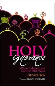 Holy Ignorance: When Religion and Culture Part Ways (Repost)