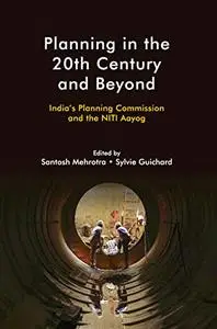 Planning in the 20th Century and Beyond: India's Planning Commission and the NITI Aayog