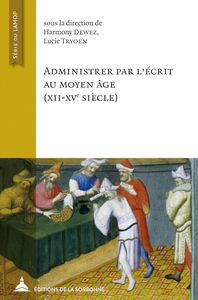 Administrer par l'écrit au Moyen Âge (XXII-XVe siècle) - Harmony Dewez, Lucie Tryoen