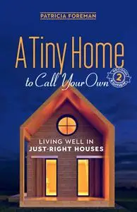 A Tiny Home to Call Your Own: Living Well in Just-Right Houses, 2nd Edition