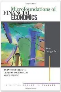 Microfoundations of Financial Economics: An Introduction to General Equilibrium Asset Pricing (Princeton Series in Finance)