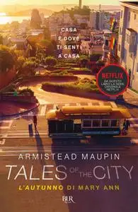 Armistead Maupin - Tales of the city. L'autunno di Mary Ann