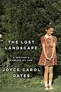 «The Lost Landscape» by Joyce Carol Oates