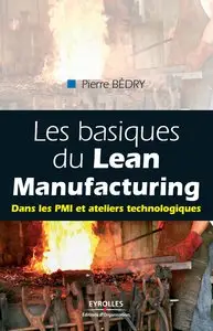 Pierre Bédry, "Les basiques du Lean Manufacturing : Dans les PMI et ateliers technologiques" (repost)