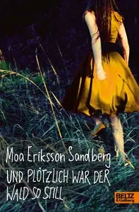 Moa Eriksson Sandberg - Und plötzlich war der Wald so still