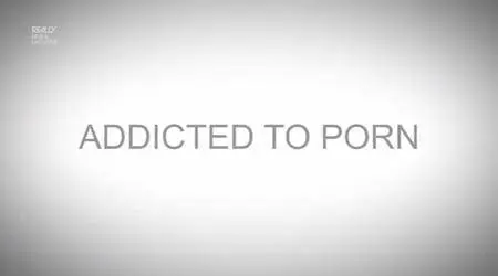 Addicted to Porn (2017)