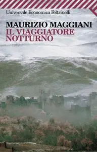 Il Viaggiatore Notturno - Maggiani Maurizio (Repost)