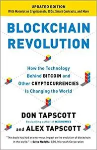 Blockchain Revolution: How the Technology Behind Bitcoin and Other Cryptocurrencies Is Changing  the World