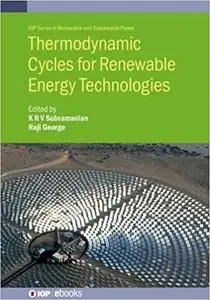 Thermodynamic Cycles for Renewable Energy Technologies