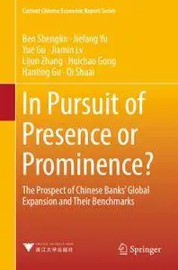 In Pursuit of Presence or Prominence?: The Prospect of Chinese Banks' Global Expansion and Their Benchmarks