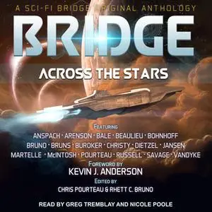 «Bridge Across the Stars: A Sci-Fi Bridge Original Anthology» by Maya Kaathryn Bohnhoff,Will McIntosh,Patty Jansen,Lucas