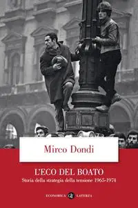 Mirco Dondi - L'eco del boato. Storia della strategia della tensione 1965-1974