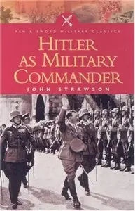 HITLER AS MILITARY COMMANDER (Pen & Sword Military Classics)