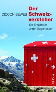 Der Schweizversteher: Ein Engländer unter Eidgenossen, 2 Auflage