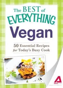 Vegan: 50 Essential Recipes for Today's Busy Cook (The Best of Everything®)