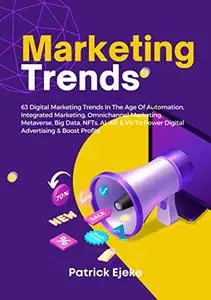 Marketing Trends: 63 Digital Marketing Trends In The Age Of Automation, Integrated Marketing