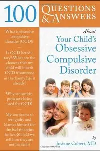 100 Questions & Answers About Your Child's Obsessive Compulsive Disorder