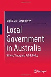 Local Government in Australia: History, Theory and Public Policy