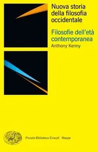 Anthony Kenny - Nuova storia della filosofia occidentale, Volume IV. Filosofie dell'età contemporanea
