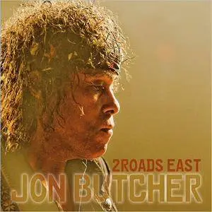 Jon Butcher - 2 Roads East (2016)