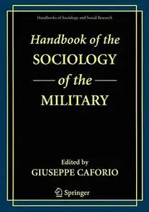 Handbook of the Sociology of the Military (Handbooks of Sociology and Social Research)