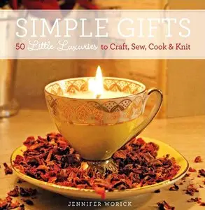 Simple Gifts: 50 Little Luxuries to Craft, Sew, Cook & Knit (repost)