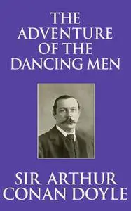 «The Adventure of the Dancing Men» by Arthur Conan Doyle