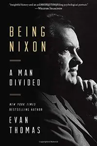 Being Nixon: A Man Divided 