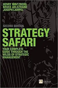Strategy Safari: The complete guide through the wilds of strategic management (Financial Times Series), 2nd Edition