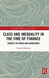 Class and Inequality in the Time of Finance: Subject to Terms and Conditions