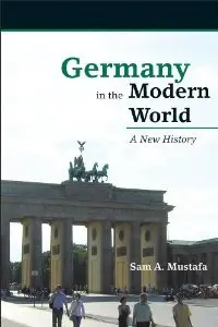 Germany in the Modern World: A New History