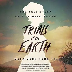 Trials of the Earth: The True Story of a Pioneer Woman [Audiobook]