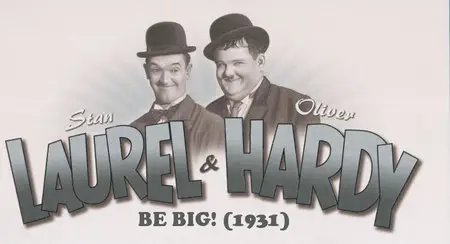 LAUREL & HARDY: BE BIG! (1931)