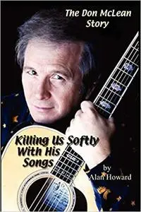 The Don McLean Story: Killing Us Softly With His Songs