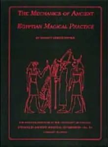 The Mechanics of Ancient Egyptian Magical Practice (Repost)