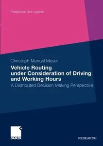 Vehicle Routing under Consideration of Driving and Working Hours: A Distributed Decision Making Perspective (repost)