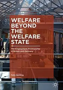 Welfare Beyond the Welfare State: The Employment Relationship in Britain and Germany (Repost)