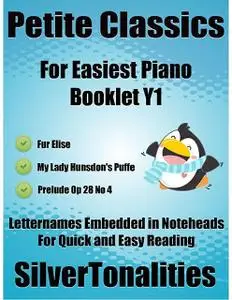 «Petite Classics for Easiest Piano Booklet Y1 – Fur Elise My Lady Hunsdon’s Puffe Prelude Opus 28 Number 4 Letter Names