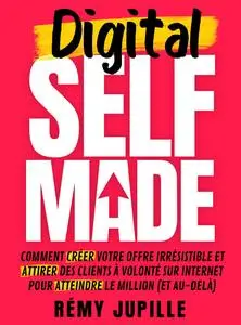 Digital Selfmade - Rémy Jupille