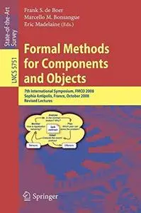 Formal Methods for Components and Objects: 7th International Symposium, FMCO 2008, Sophia Antipolis, France, October 21-23, 200