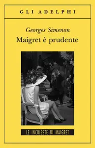 Georges Simenon - Maigret è prudente