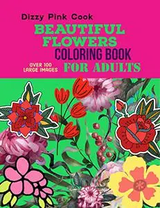 Beautiful Flowers Coloring Book for Adults