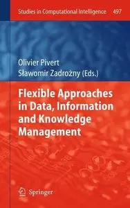 Flexible Approaches in Data, Information and Knowledge Management (Studies in Computational Intelligence)