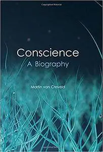 Conscience: A Biography