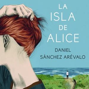 «La isla de Alice» by Daniel Sánchez Arévalo