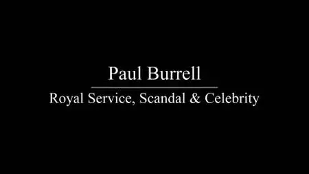 Ch5. - Paul Burrell: Royal Service, Scandal And Celebrity (2021)